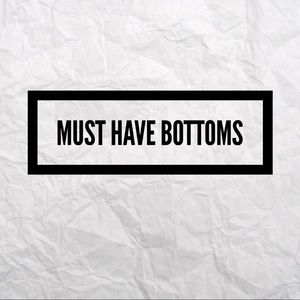Must have bottoms!
